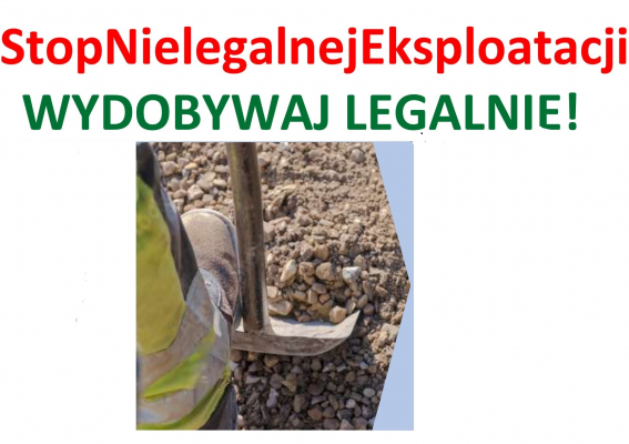 #StopNielegalnejEksploatacji - wydobywaj legalnie!